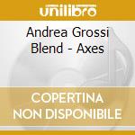 Andrea Grossi Blend - Axes cd