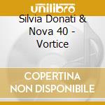 Silvia Donati & Nova 40 - Vortice cd