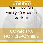 Acid Jazz And Funky Grooves / Various cd musicale