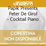 Papik Presents Peter De Girol - Cocktail Piano cd