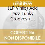 (LP Vinile) Acid Jazz Funky Grooves / Various (2 Lp) lp vinile