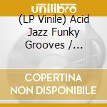(LP Vinile) Acid Jazz Funky Grooves / Various (2 Lp) vinile