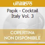 Papik - Cocktail Italy Vol. 3 cd