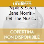 Papik &  Sarah Jane Morris - Let The Music Play cd