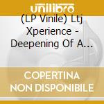 (LP Vinile) Ltj Xperience - Deepening Of A Groove (2 Lp) lp vinile