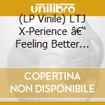 (LP Vinile) LTJ X-Perience â€“ Feeling Better (12'')