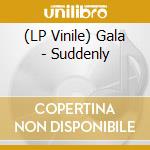 (LP Vinile) Gala - Suddenly vinile