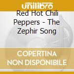 Red Hot Chili Peppers - The Zephir Song cd musicale