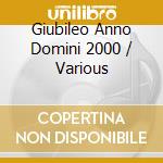 Giubileo Anno Domini 2000 / Various cd musicale