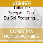 Tullio De Piscopo - Cafe Du Sol Featuring Isabel Cortez cd