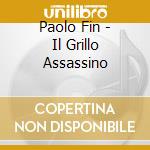 Paolo Fin - Il Grillo Assassino cd musicale