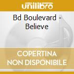 Bd Boulevard - Believe cd musicale