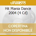 Hit Mania Dance 2004 (4 Cd) cd musicale