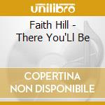 Faith Hill - There You'Ll Be cd
