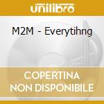 M2M - Everytihng cd musicale