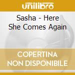 Sasha - Here She Comes Again cd musicale
