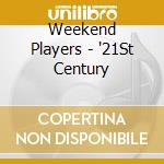 Weekend Players - '21St Century cd musicale