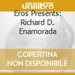 Eros Presents: Richard D. Enamorada cd