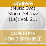 (Music Dvd) Storia Del Jazz (La): Vol. 2 - Chicago, New York E Lo Swing / Various cd