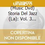 (Music Dvd) Storia Del Jazz (La): Vol. 3 - Be Bop, West Coast E I Tempi Dispari / Various cd