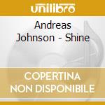 Andreas Johnson - Shine cd