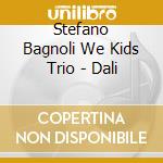 Stefano Bagnoli We Kids Trio - Dali cd