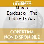 Marco Bardoscia - The Future Is A Tree cd