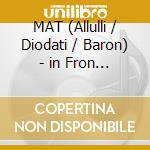MAT (Allulli / Diodati / Baron) - in Fron Of cd