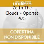 Ze In The Clouds - Oportet 475 cd musicale