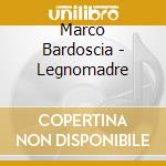 Marco Bardoscia - Legnomadre cd