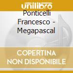 Ponticelli Francesco - Megapascal cd