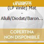 (LP Vinile) Mat - Allulli/Diodati/Baron - In Front Of vinile