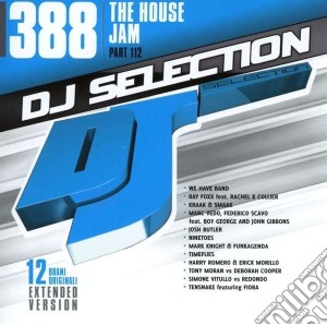 Dj Selection 388:The House Jam Part 112 cd musicale di Dj selection 388