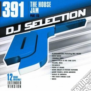 Dj Selection 391: The House Jam Part 113 cd musicale di Dj selection 391