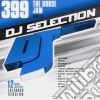 Dj Selection 399: The House Jam Part 117 cd