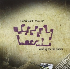 Francesco D'Errico Trio - Waiting For The Queen cd musicale di Francesco d errico t