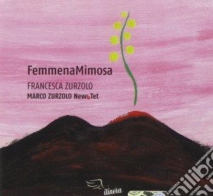 Francesca E Marco Zurzolo - Femmena Mimosa cd musicale di Zurz Francesca/marco