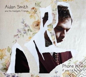 Aidan Smith And His Indulgent Friends - Phone Me If You're Bored cd musicale di Aidan & his i Smith