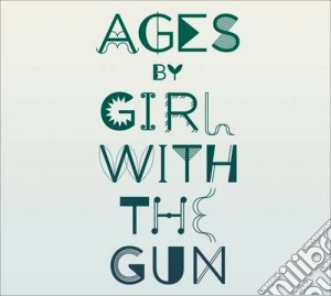 Girl With The Gun - Ages cd musicale di T Girl with the gun