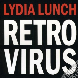 Lydia Lunch - Retrovirus cd musicale di Lydia Lunch