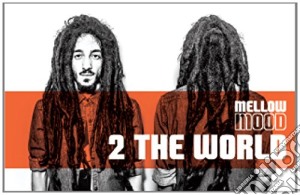 Mellow Mood - 2 The World cd musicale di Mellow Mood