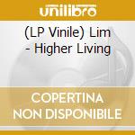 (LP Vinile) Lim - Higher Living vinile