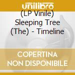 (LP Vinile) Sleeping Tree (The) - Timeline vinile