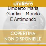 Umberto Maria Giardini - Mondo E Antimondo cd musicale
