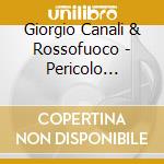 Giorgio Canali & Rossofuoco - Pericolo Giallo (Digipack) cd musicale