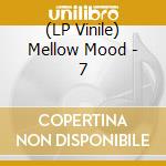 (LP Vinile) Mellow Mood - 7 cd