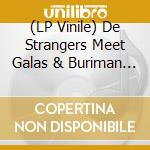 (LP Vinile) De Strangers Meet Galas & Buriman - Timeless Bond vinile