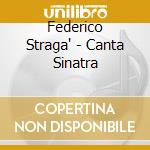 Federico Straga' - Canta Sinatra cd musicale di Federico Straga'