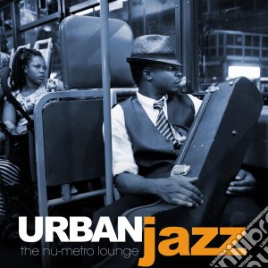 Urban Jazz - The Nu-Metro Lounge cd musicale di Urban jazz-the nu-me