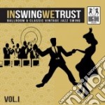In Swing We Trust: Ballroom & Classic Vintage Jazz Swing / Various